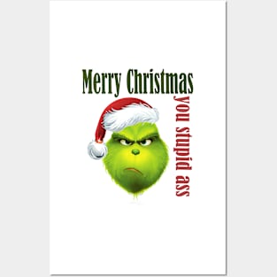 Grinch Merry Christmas you stupid ass Posters and Art